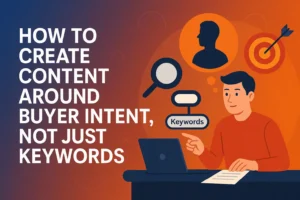 How to Create Content with Buyer Intent