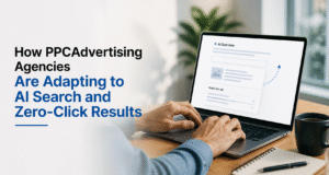 PPC Advertising Agencies Are Adapting to AI Search and Zero-Click Results